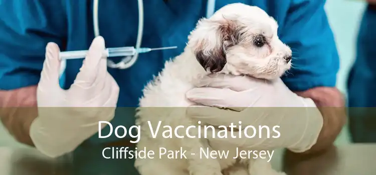 Dog Vaccinations Cliffside Park - New Jersey