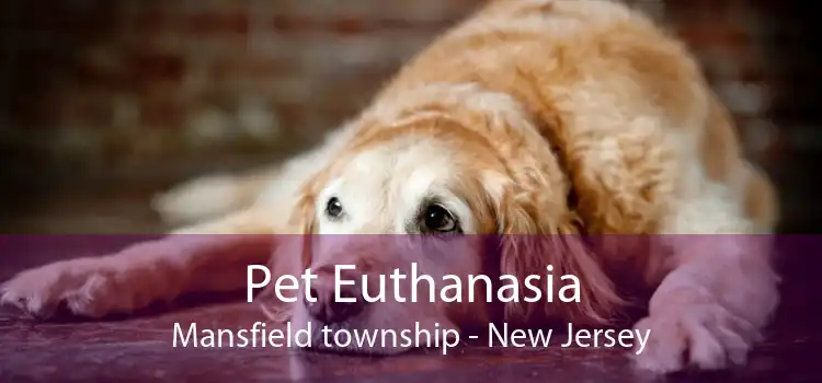 Pet Euthanasia Mansfield township - New Jersey