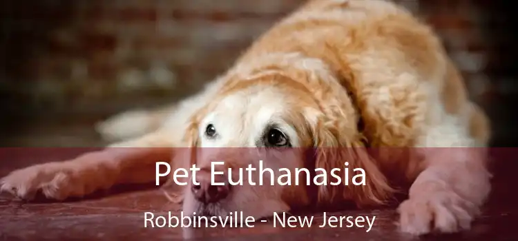 Pet Euthanasia Robbinsville - New Jersey